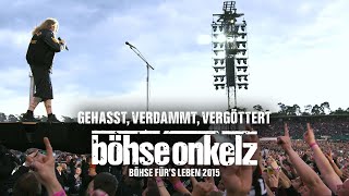 Böhse Onkelz - Gehasst, verdammt, vergöttert (Böhse für&#39;s Leben2015)