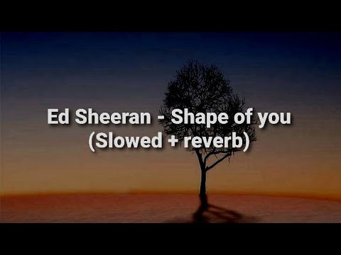 Ed Sheeran - Shape of you (Slowed + reverb)