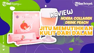Perdana Nyobain NOERA Collagen Drink Peach! Sensasinya Menyegarkan & Jitu Memutihkan Kulit dari Dala