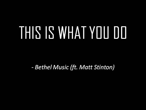 Bethel Music(ft. Matt Stinton) - This Is What You Do (Lyrics)