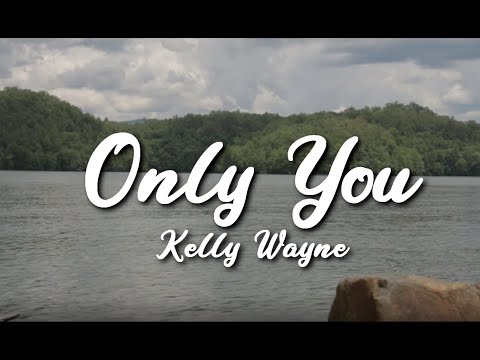 Kelly Wayne Only You