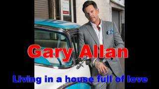 Living in a house full of love - GARY ALLAN