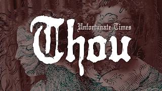 Thou &quot;Unfortunate Times&quot;