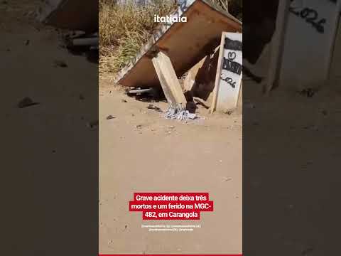 ACIDENTE GRAVE DEIXA TRÊS MORTOS NA MGC-482, EM CARANGOLA