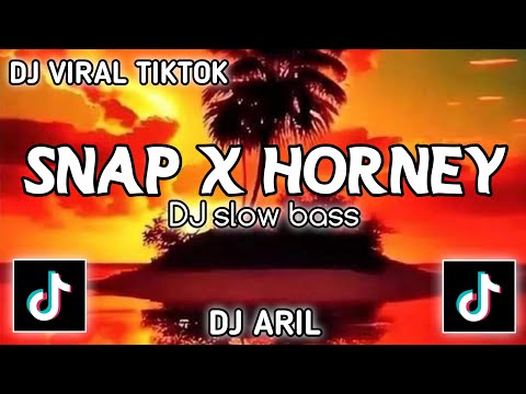 DJ Viral Tiktok || Snap x Horney || slow bass viral tiktok🔥🔥🔥|| DJ aril