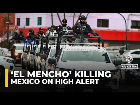 ‘El Mencho’ killing sparks ‘overwhelming fear’ as violence erupts in Mexico