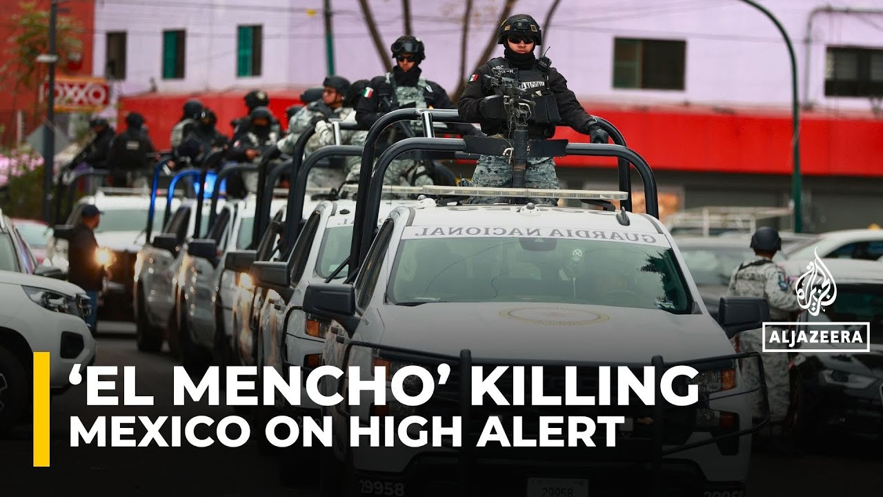 ‘El Mencho’ killing sparks ‘overwhelming fear’ as violence erupts in Mexico