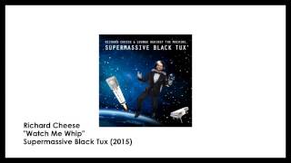 Richard Cheese "Watch Me Whip" (from 2015 "Supermassive Black Tux" album)