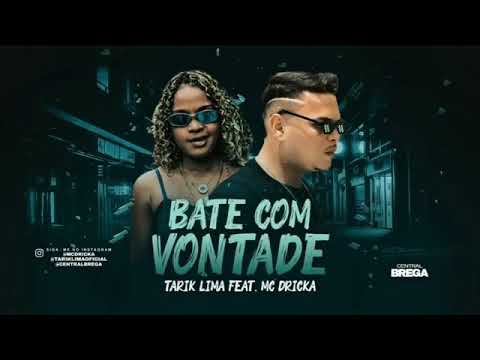 Tarik Lima ft. MC dricka - bate com vontade (brega funk)