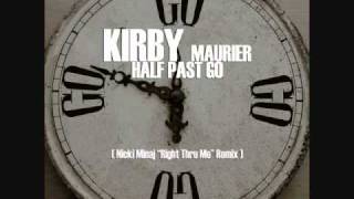 Kirby Maurier &quot;HALF PAST GO&quot;  (Nicki Minaj &quot;Right Thru Me&quot; REMIX)