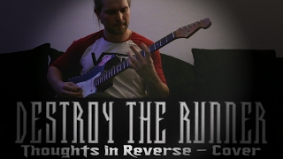 Destroy the Runner - "Thoughts in Reverse" (guitar cover)