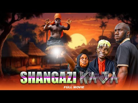 SHANGAZI KAJA (Full Movie)