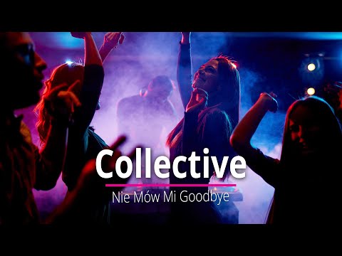 Collective - Nie Mów Mi Goodbye (Abberall & DJ TomUś Remix)