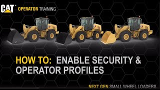 How To Enable Operator Profiles and Coded Security on Cat® 926, 930, 938 Small Wheel Loaders