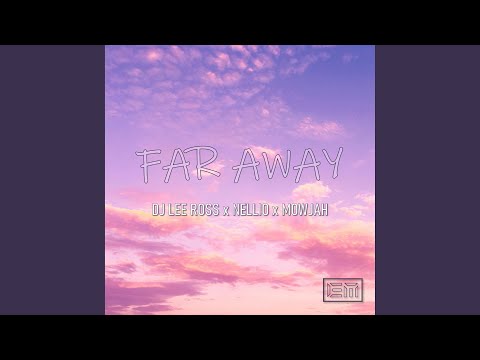 Far away (feat. DJ Lee Ross & Mowjah)