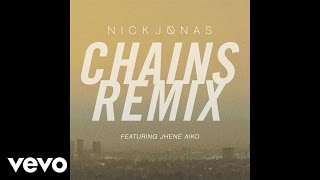 Nick Jonas - Chains (Remix) (Audio) ft. Jhené Aiko