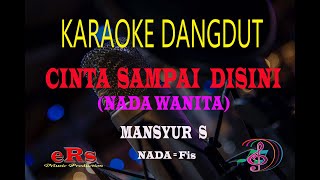 Download lagu Karaoke Cinta Sampai Disin Nada Wanita - Mansyur S (Karaoke Dangdut Tanpa Vocal) mp3