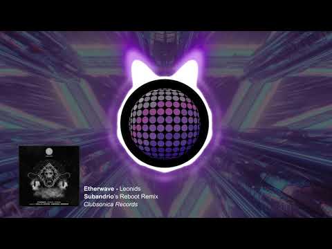Etherwave - Leonids (Subandrio's Reboot Remix) [Clubsonica Records]