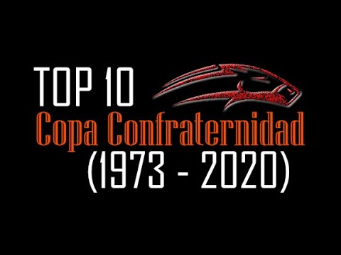 Top10 | Las mejores Copas Confraternidad (1973-2020)