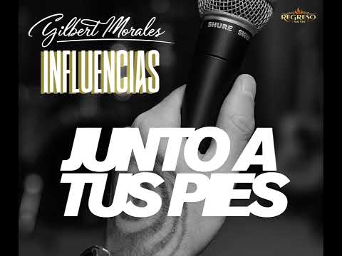 Junto a Tus pies | Gilbert Morales