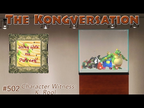 The Kongversation 502 - Character Witness: K. Rool