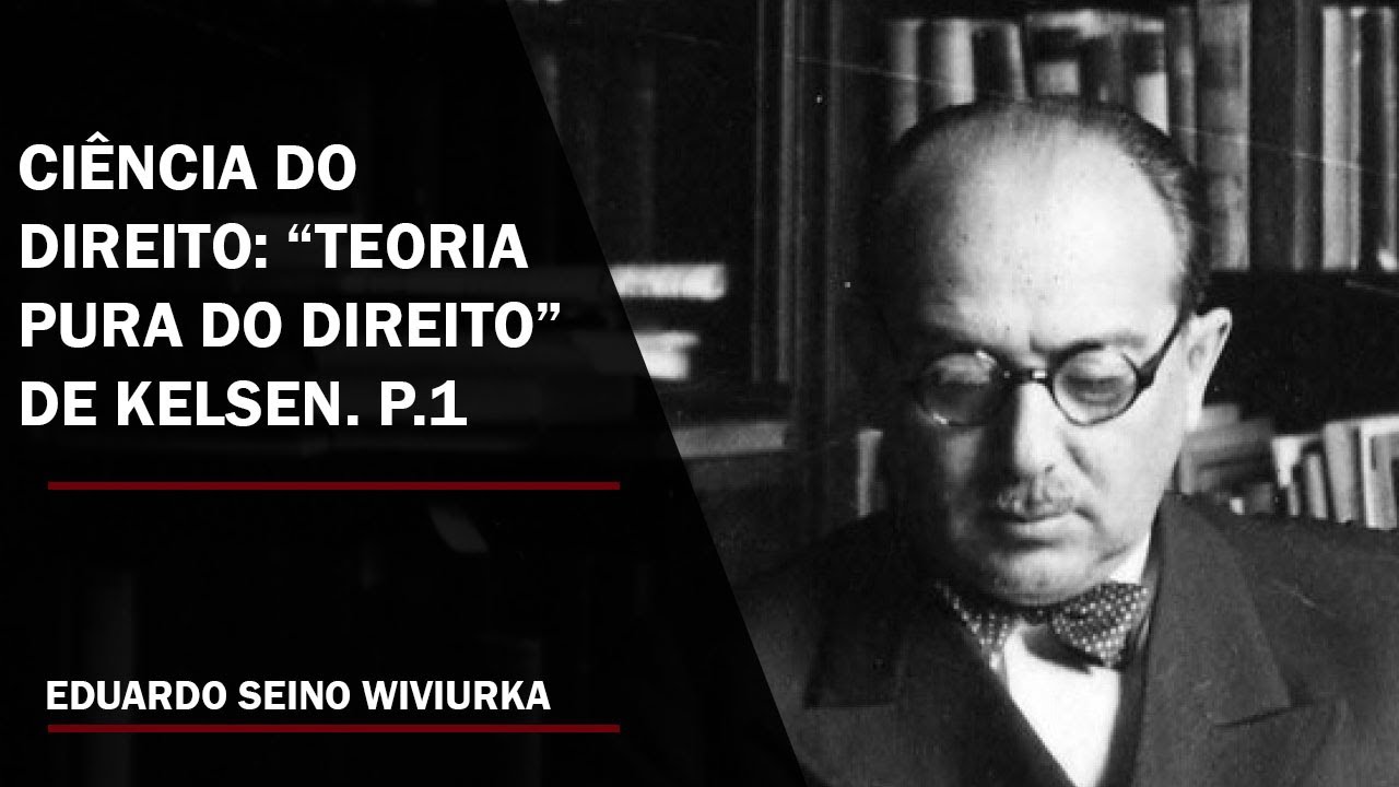"Teoria Pura do Direito" de Hans Kelsen. Parte 1