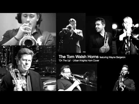 The Tom Walsh Horns feat. Wayne Bergeron - 'On The Up' (Urban Knights Horn Cover)