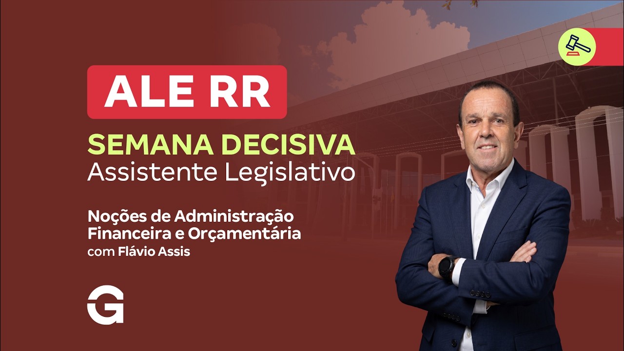 Concurso ALE RR | Semana Decisiva: Assistente Legislativo - Administração Financeira e Orçamentária