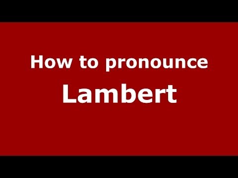 How to pronounce Lambert (Polish/Poland) - PronounceNames.com