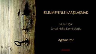 Erkan Oğur &amp; İsmail Hakkı Demircioğlu   Ağlama Yar
