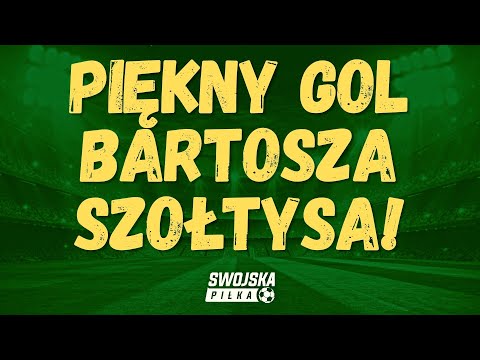 PIĘKNY GOL BARTOSZA SZOŁTYSA❗