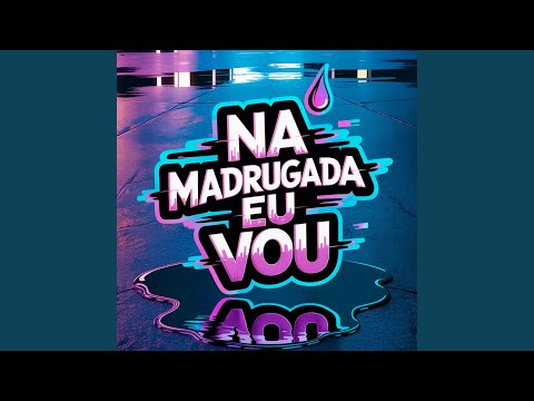 Na Madrugada Eu Vou (Remix)