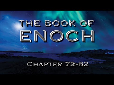 The Book of Enoch: (The Calendar) Book of The Heavenly Luminaries  (Part 19 - Ch. 72-82)