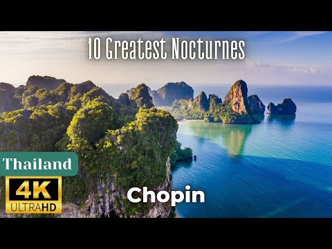 Chopin - 10 Greatest Nocturnes - Thailand 4K
