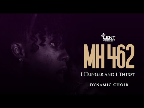 MHB 462 | I HUNGER AND THIRST   | DYNAMIC CHOIR
