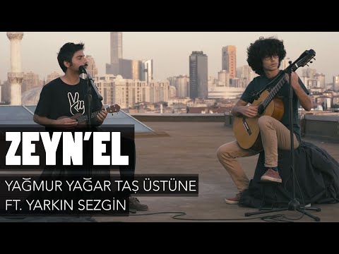 Zeyn'el - Yağmur Yağar Taş Üstüne ft. Yarkın Sezgin