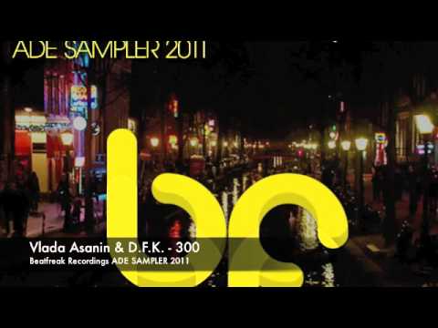 Vlada Asanin & D.F.K. - 300 [BEATFREAK ADE SAMPLER 2011]