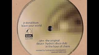JT Donaldson - Leave Your World (Hydro's Disco Dub In The Hour Of Chaos)
