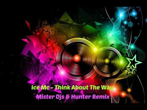 Ice MC - Think About The Way | Mister Djs & Hunter | Mashup Remix