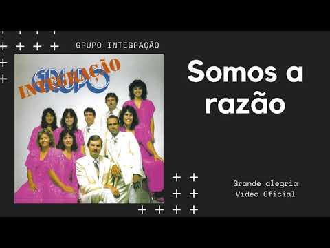 Somos a razão - Grupo Integração
