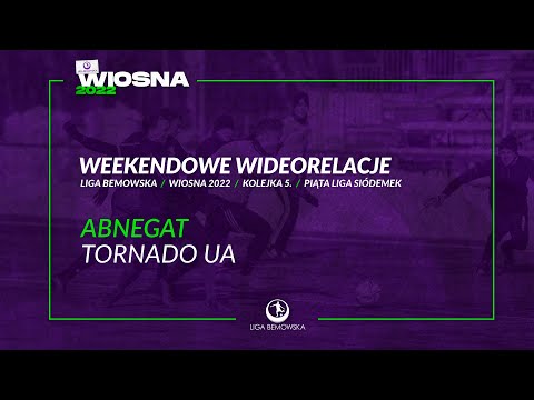 LIGA BEMOWSKA / WIOSNA 2022 / ABNEGAT - TORNADO UA