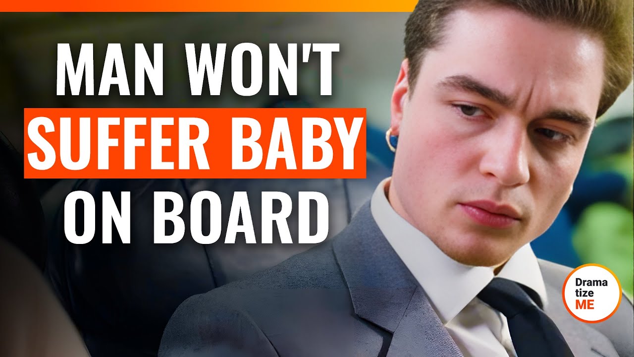Man Won't Suffer Baby On Board | @DramatizeMe.Special