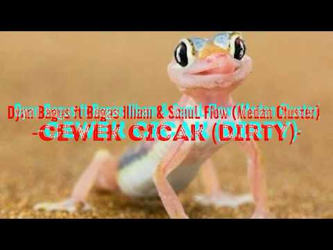 Dyan Bagus ft Bagas Ilham & SanuL Flow (Medan Cluster) - Cewek Cicak (Dirty) (Prod. by Chronic)