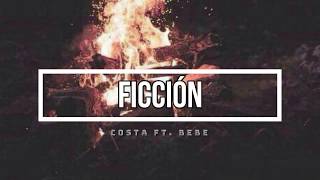 Costa ft  Bebe - Ficción Lyrics