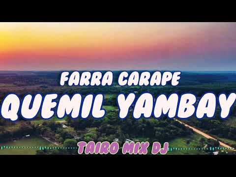 QUEMIL YAMBAY 👌🎶FARRA CARAPE 🔥@TAIRO-MIX-DJ