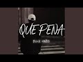 Que Pena