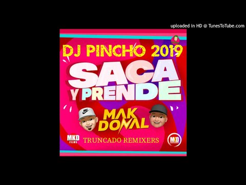 DJ PINCHO / Mak Donal - Saca y prende 2019 / ATR PERRI!