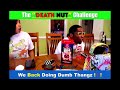 THE DEATH NUT CHALLENGE ️ This Family Is Too Funny