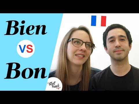 How to use "Bon" & "Bien" in French?  I StreetFrench.org