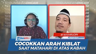 Cocokkan Arah Kiblat saat Mahatari Tepat di atas Kabah pada 27 dan 28 Mei 2020
